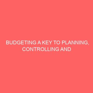 budgeting a key to planning controlling and decision making 60991