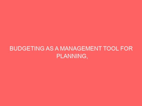 budgeting as a management tool for planning controlling and decision making 60948
