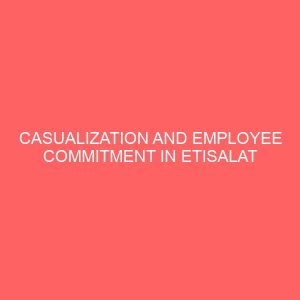 casualization and employee commitment in etisalat nigeria 84006