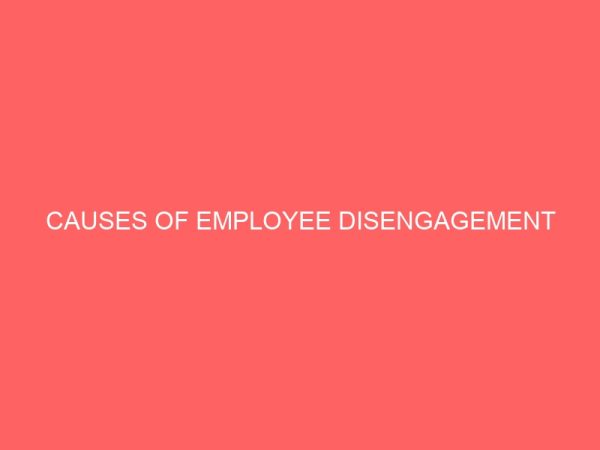 causes of employee disengagement 83674