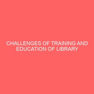 challenges of training and education of library and information science students 48992