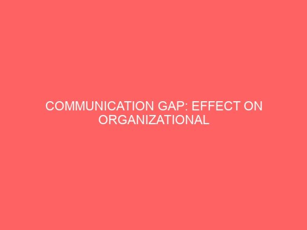 communication gap effect on organizational performance 61226
