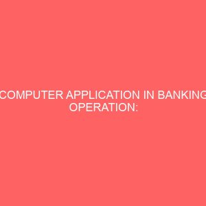 computer application in banking operation problems and prospects 65574