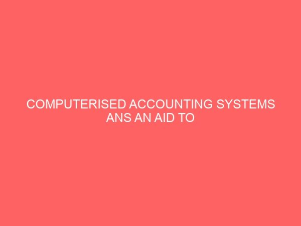 computerised accounting systems ans an aid to efficient management of an organization 57479