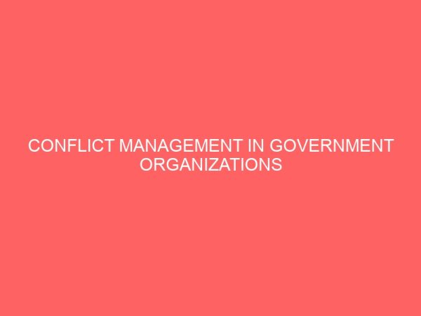 conflict management in government organizations a case study of enugu state housing development corporation eshdc 52180