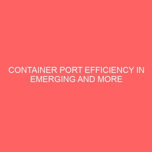 container port efficiency in emerging and more advanced markets lagos nigeria 78669