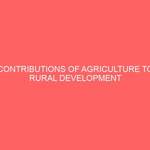 contributions of agriculture to rural development a case study in udi local government area enugu state 63629