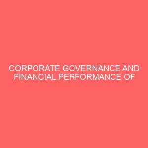 corporate governance and financial performance of banks a study of listed banks in nigeria 2 52172