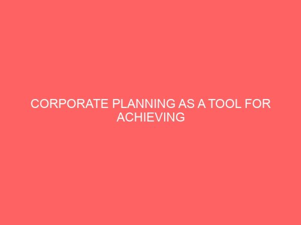 corporate planning as a tool for achieving organizational objectives 59811