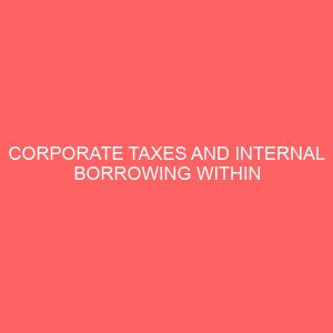 corporate taxes and internal borrowing within multinational firms 57476