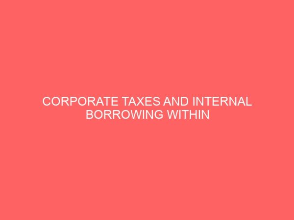 corporate taxes and internal borrowing within multinational firms 57476