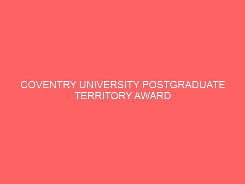 coventry university postgraduate territory award in uk 50780