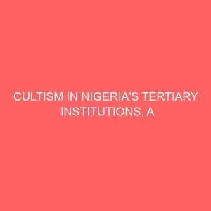 cultism in nigerias tertiary institutions a case study of lagos state university 47233