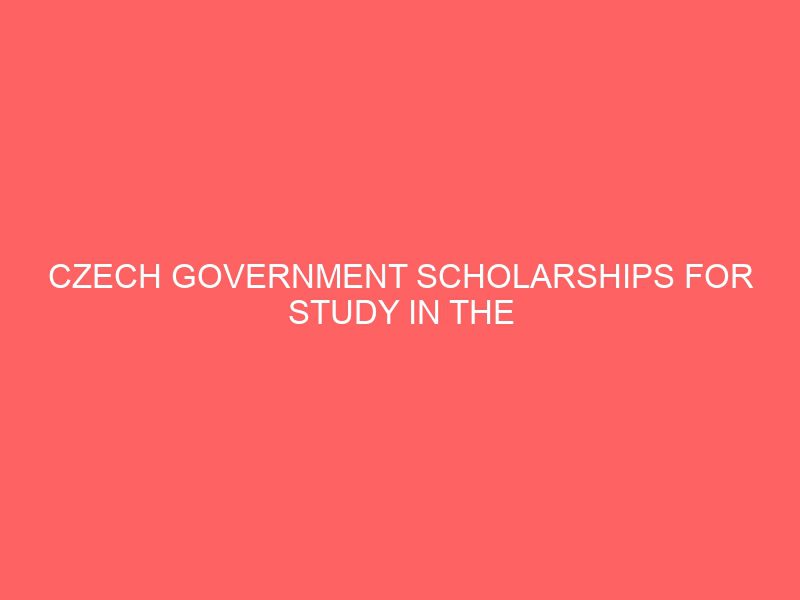 czech government scholarships for study in the czech republic 2022 2023 47346