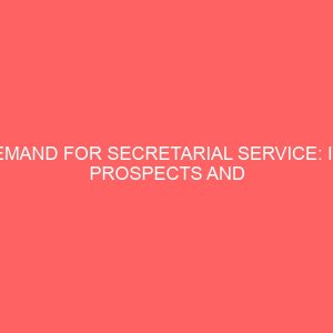 demand for secretarial service its prospects and problems 63476
