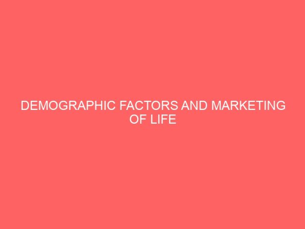 demographic factors and marketing of life insurance policies in nigeria 79985