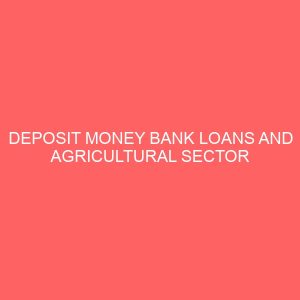 deposit money bank loans and agricultural sector performance in nigeria 55709