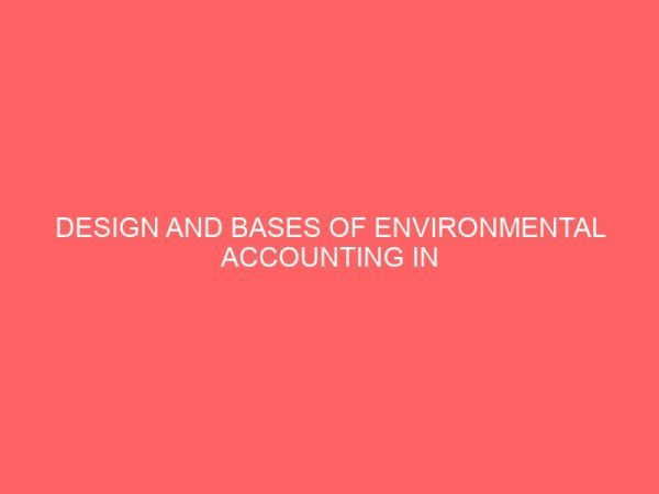 design and bases of environmental accounting in oil gas and manufacturing sectors in nigeria 58816
