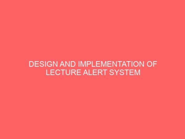 design and implementation of lecture alert system for computer science department a case study of computer science department akanu ibiam federal polytechnic unwana afikpo ebonyi state 49480