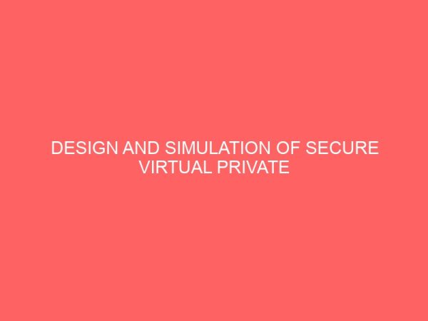 design and simulation of secure virtual private network vpn over an open network internet infratructure case study of national board for technical education nbte 29536