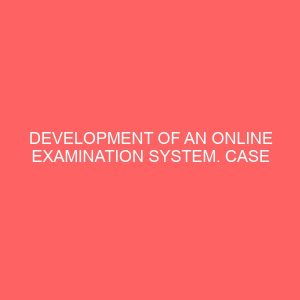 development of an online examination system case study yabatech 52802