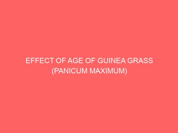 effect of age of guinea grass panicum maximum on silage quality and its nutritive value in west african dwarf goat wad 78899