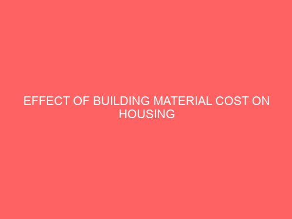 effect of building material cost on housing development in nigeria 46090