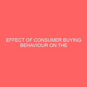 effect of consumer buying behaviour on the purchase of insurance products 79629
