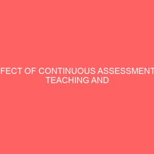 effect of continuous assessment in teaching and learning of economics in secondary schools 47665