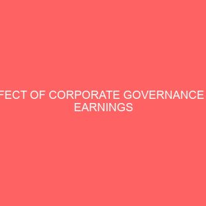effect of corporate governance on earnings management practices of nigeria quoted companies 2010 2015 60773
