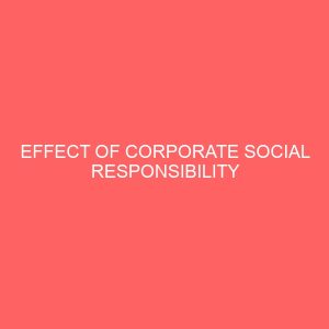 effect of corporate social responsibility accounting on the financial performance of quoted oil and gas companies in nigeria 65709