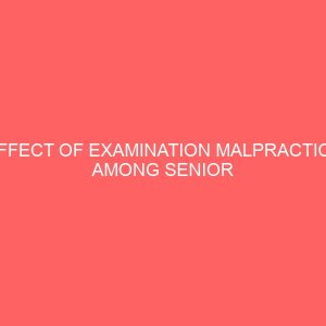 effect of examination malpractice among senior secondary school students 47554