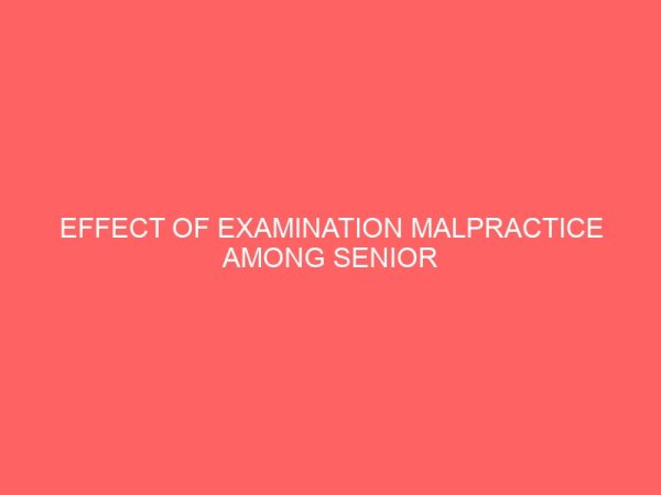effect of examination malpractice among senior secondary school students 47554