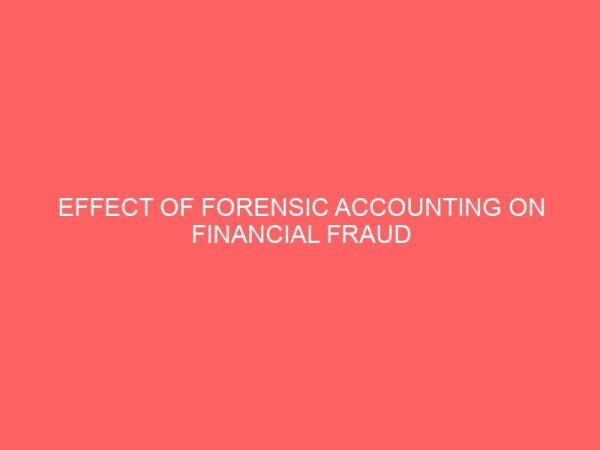effect of forensic accounting on financial fraud in nigeria 55261
