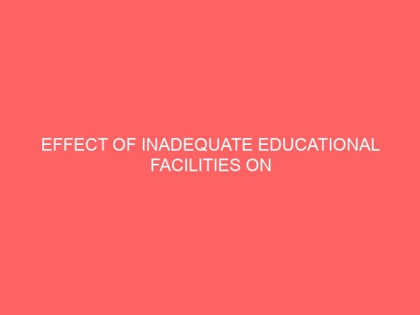 effect of inadequate educational facilities on the academic performance of secretarial students 65102