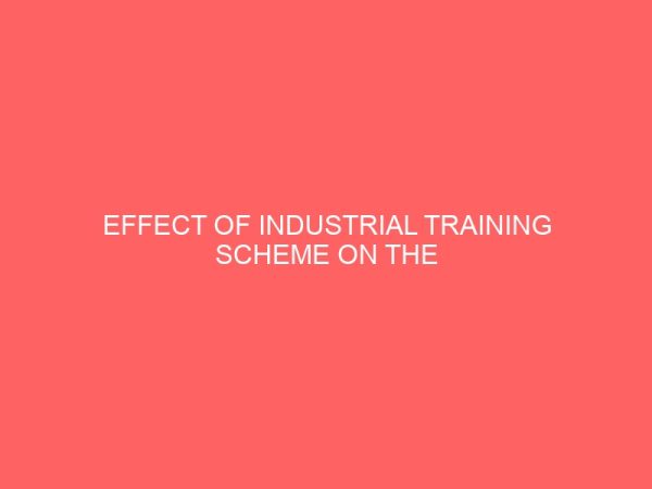effect of industrial training scheme on the training of office managers in selected tertiary institutions in south east zone of nigeria 63434