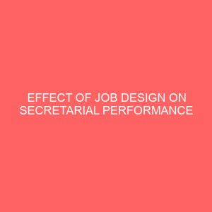 effect of job design on secretarial performance 65051