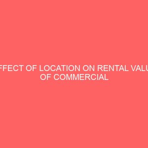 effect of location on rental value of commercial property a case study of bida metropolis 45771