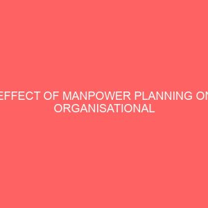 effect of manpower planning on organisational performance in nigeria 84153