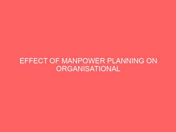 effect of manpower planning on organisational performance in nigeria 84153
