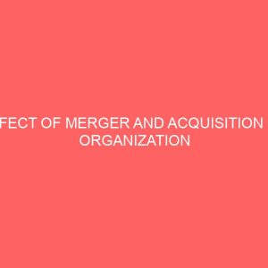 effect of merger and acquisition on organization effectiveness and profitability 2 62173