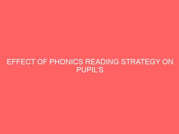 effect of phonics reading strategy on pupils achievement in word recognition in bida local government area 47687