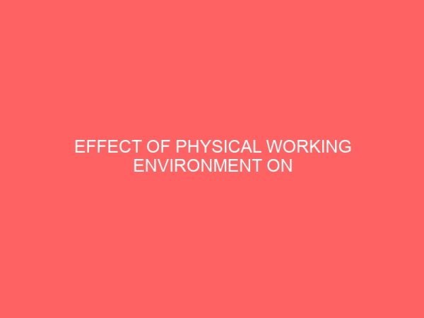 effect of physical working environment on organizational performance in nigeria 83640