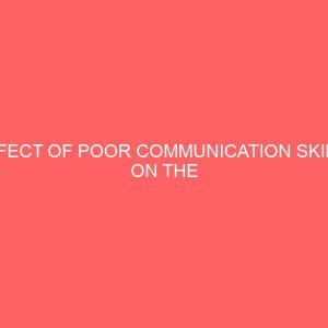 effect of poor communication skills on the performance of secretaries in an organization a case study of nigeria agip oil company portharcourt rivers state 47896