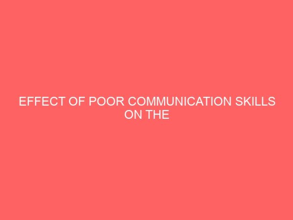 effect of poor communication skills on the performance of secretaries in an organization a case study of nigeria agip oil company portharcourt rivers state 47896