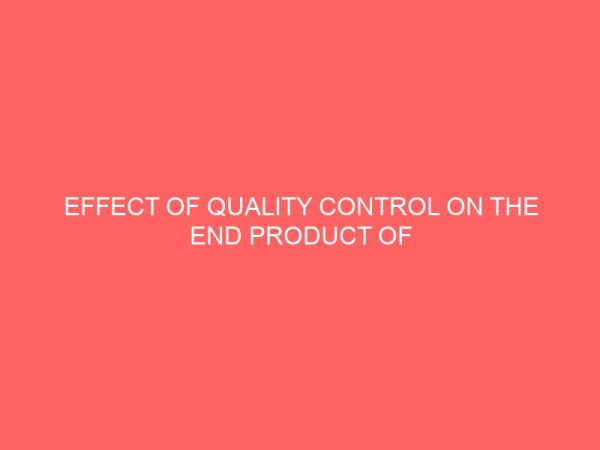 effect of quality control on the end product of beverage companies in nigeria a case study of nigerian bottling company owerri plant 47080