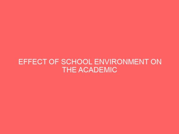 effect of school environment on the academic performance of primary school students 49264