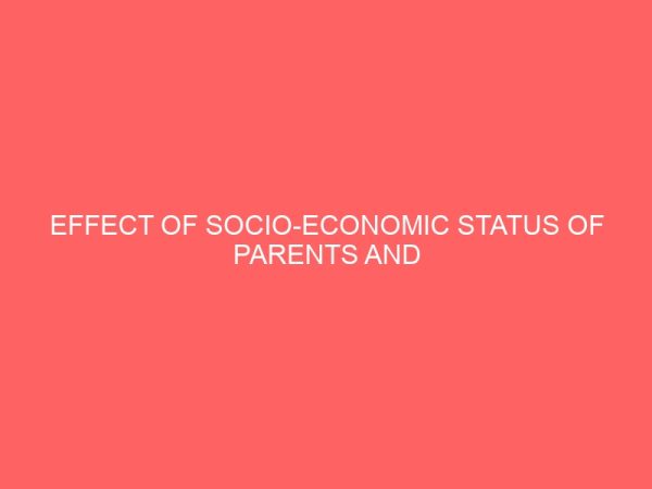 effect of socio economic status of parents and students academic performance in lagelu local government area oyo state 47306