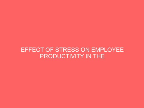 effect of stress on employee productivity in the service industry of nigeria 83711