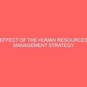 effect of the human resources management strategy on organization performance 83614